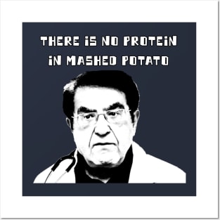 Dr. Now - There Is No Protein In Mashed Potato Posters and Art
